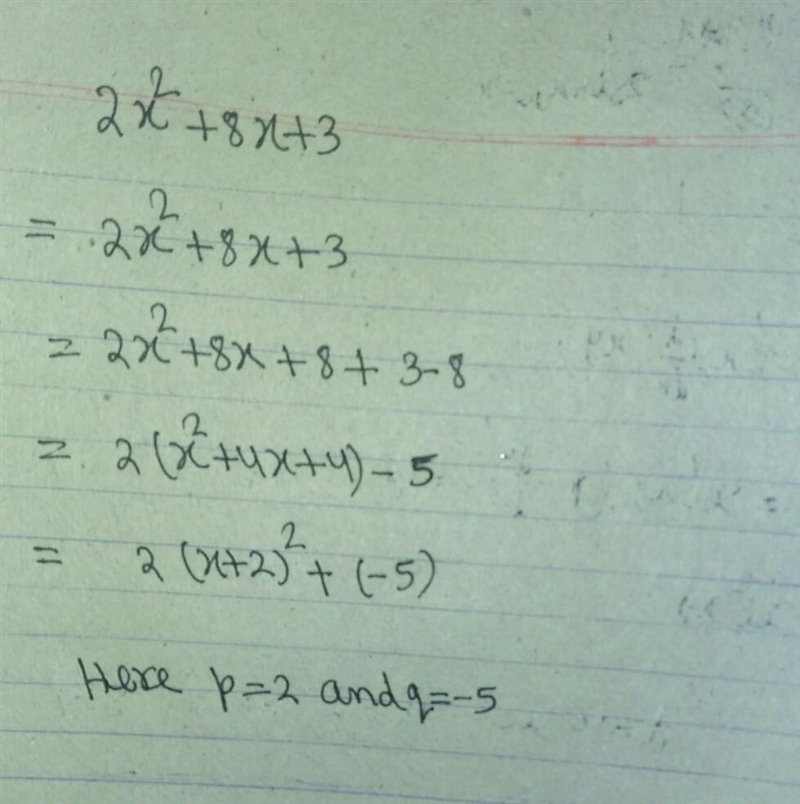 Express 2x² +8x + 3 in the form 2(x+p)² +q-example-1