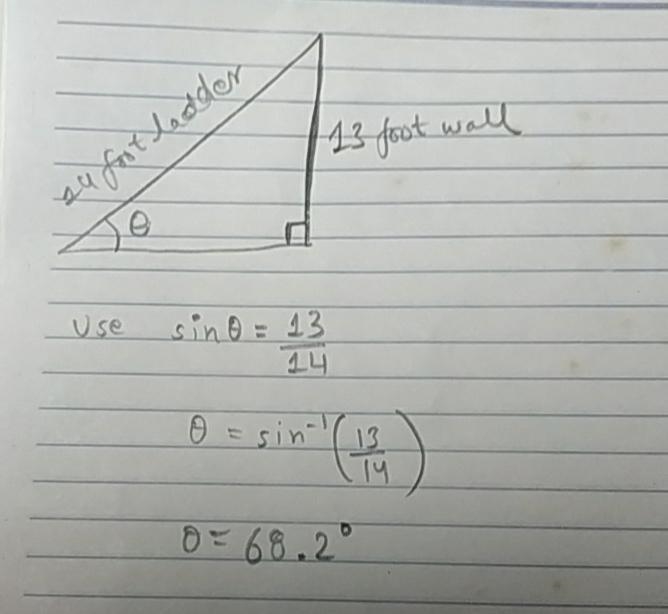 1. A 14 foot ladder is used to climb a 13 foot wall. At what angle of elevation must-example-1