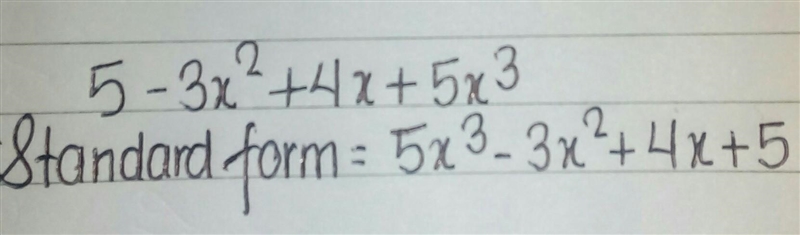 Put the polynomial, 5 - 3x ^ 2 + 4x + 5x ^ 3 in standard form please!-example-1