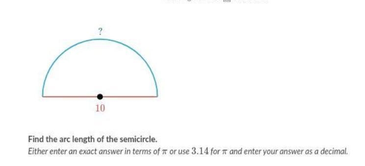 Find the arc length of the semicircle. Either enter an exact answer in terms of π or-example-1