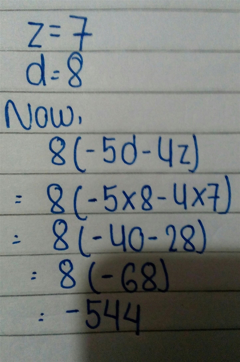 ) 8(-5d - 4z) use z = 7 and d = 8 WHAT IS THE ANSWER-example-1