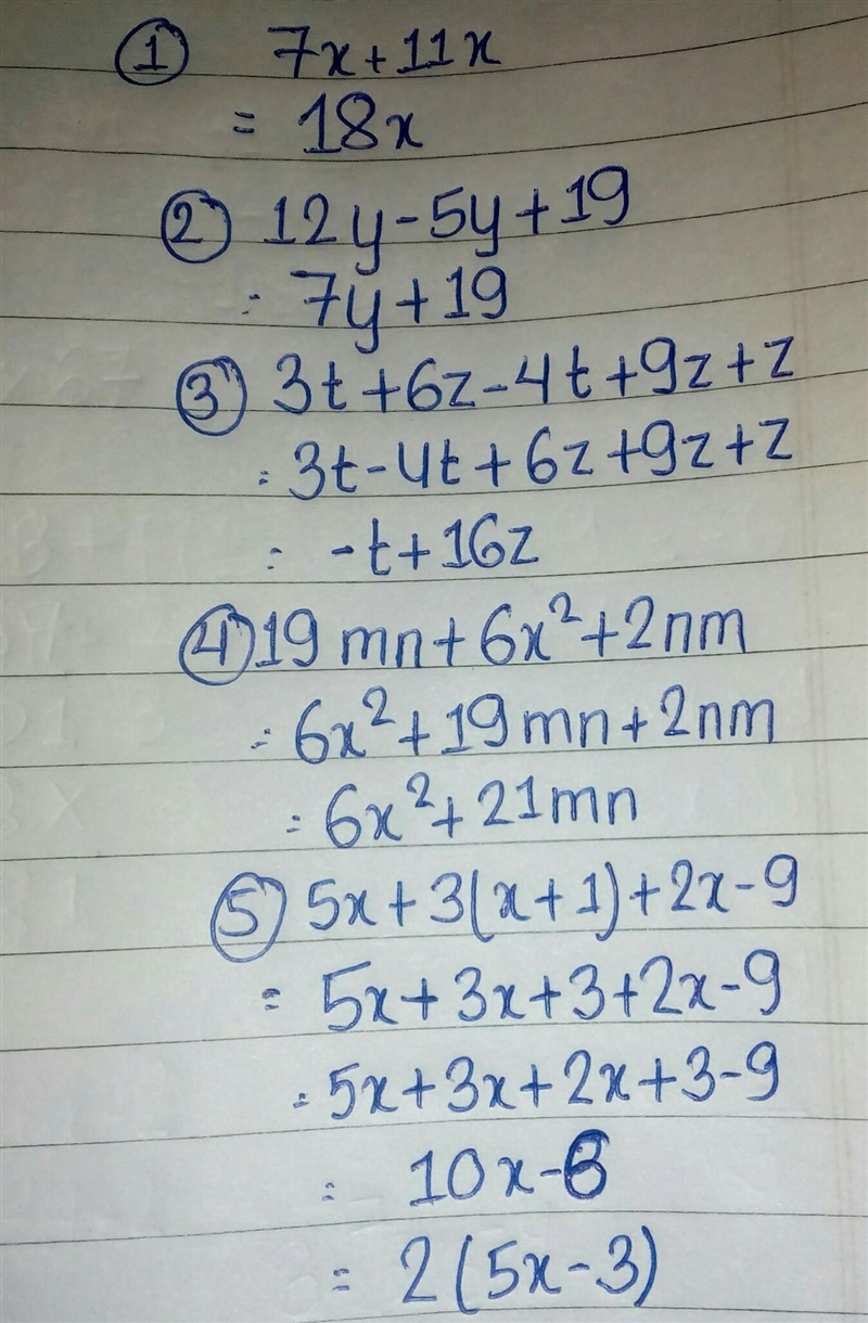 7x+11x 12y-5y+19 3t+6z-4t+9z+z 19mn+6x^2+2nm 5x+3(x+1)+2x-9 Simplify each expression-example-1