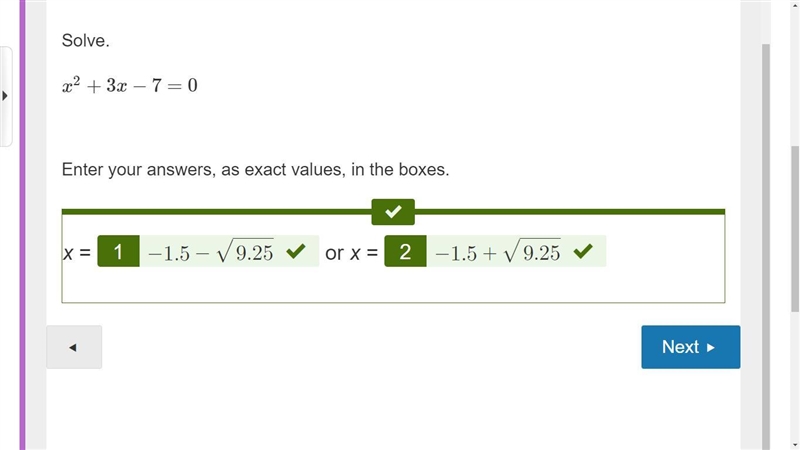 Solve. x^2 + 3x - 7=0. Enter your answers, as exact values, in the boxes. X= or x-example-1