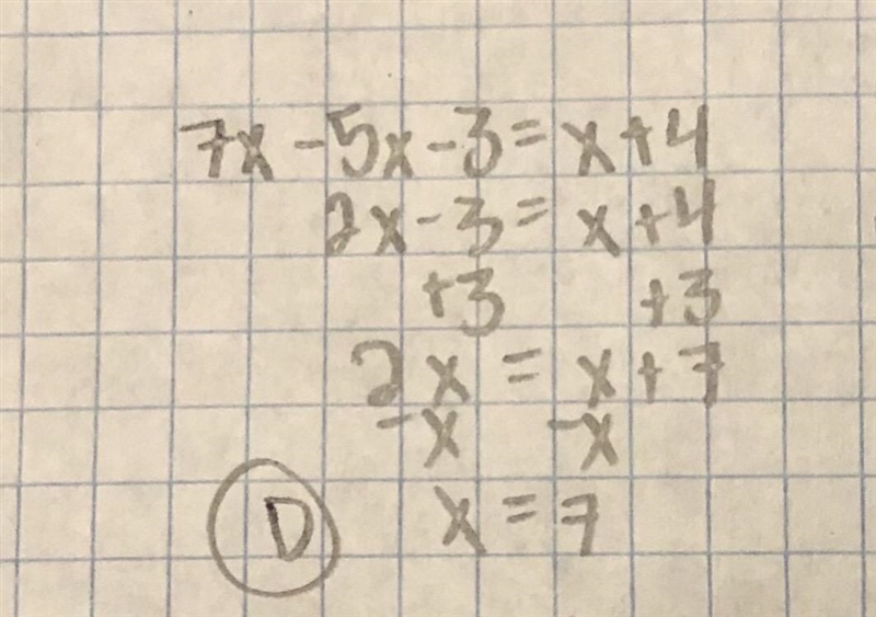 Solve 7x – 5x – 3 = x + 4. A. x = -109 B. X = -8 C. x = 6 D. X = 7-example-1