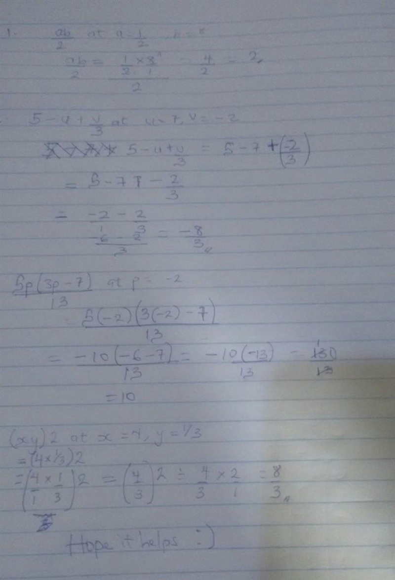 Ab/2 at a = 1/2 , b = 8 5 – u + v/3 at u = 7, v = –2 2 5p(3p – 7)/13 at p = –2 (xy-example-1