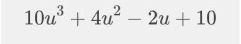 Simplify the sum (4u^3 + 4u^2 + 2) + (6u^3 - 2u + 8)-example-1