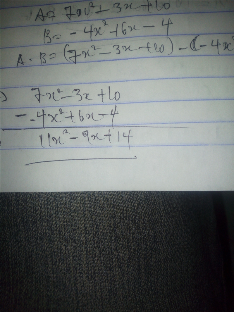 A = 7x² – 3x + 10 B=-4x2^2+ 6x – 4 A - B = Your answer should be a polynomial in standard-example-1