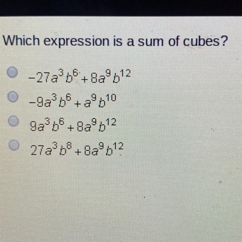 Which expression is a sum of cubes? O-27ab6 +8a9b12 -9a3b6 +8810 O 9a3b6 +8a9b12 27a-example-1