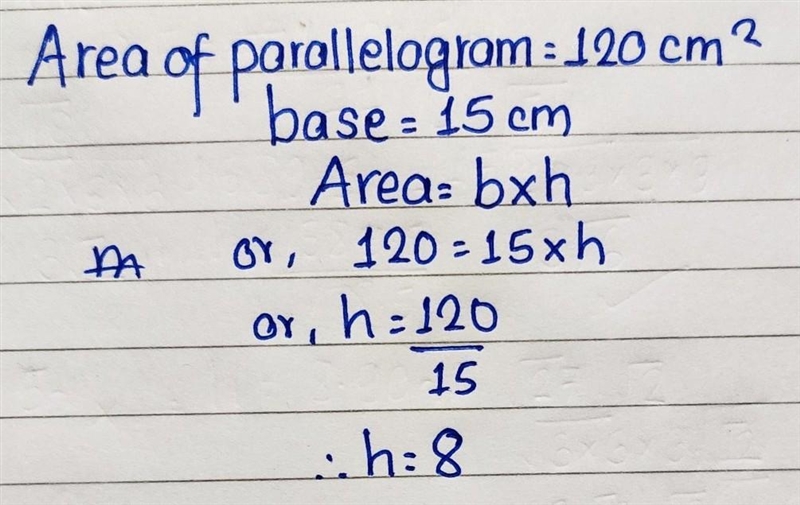 A parallelogram has an area of 120 cm2. The base is 15 cm. What is the height?-example-1