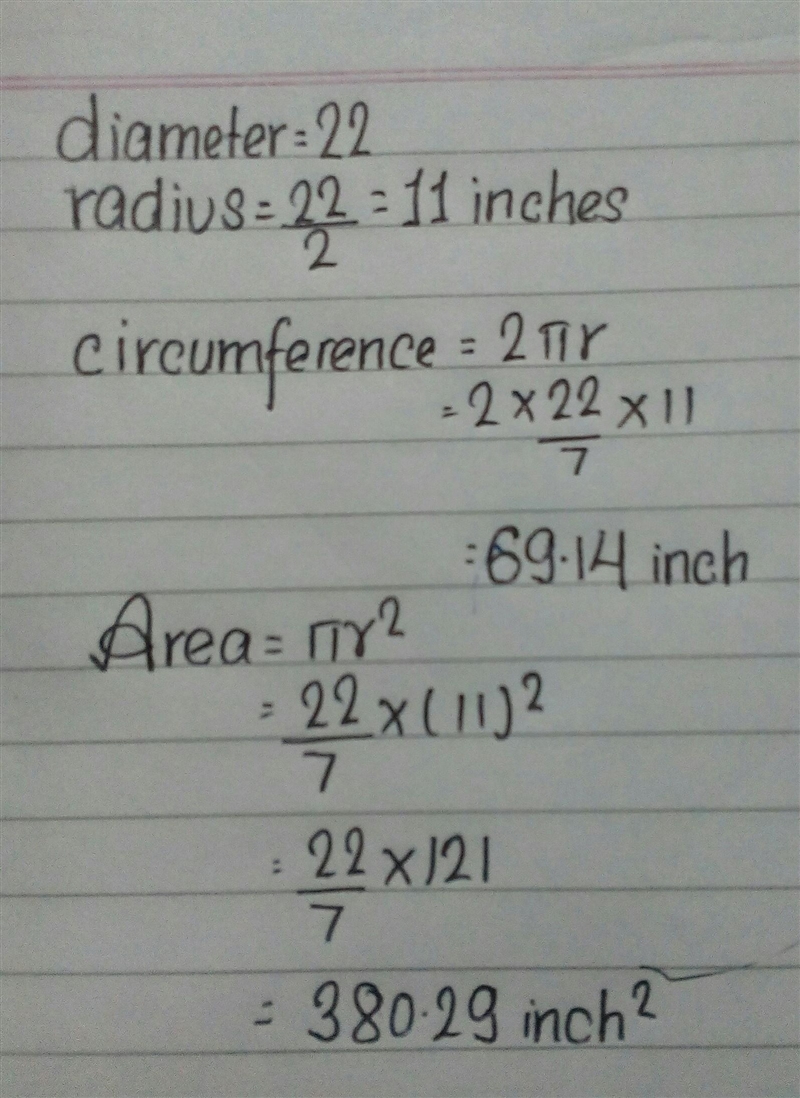 He circumference and area of a circle with a diameter of 22 inches.-example-1