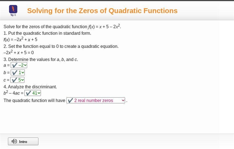 Solve for the zeros of the quadratic function f(x) = x + 5 – 2x2. 1. Put the quadratic-example-1