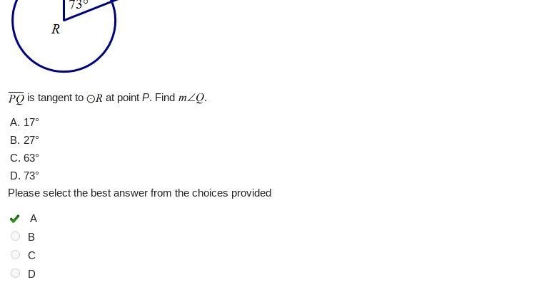 PQ is tangent to OR at point P. Find mZQ. A. 17° B. 27° C. 63° D. 73°-example-1