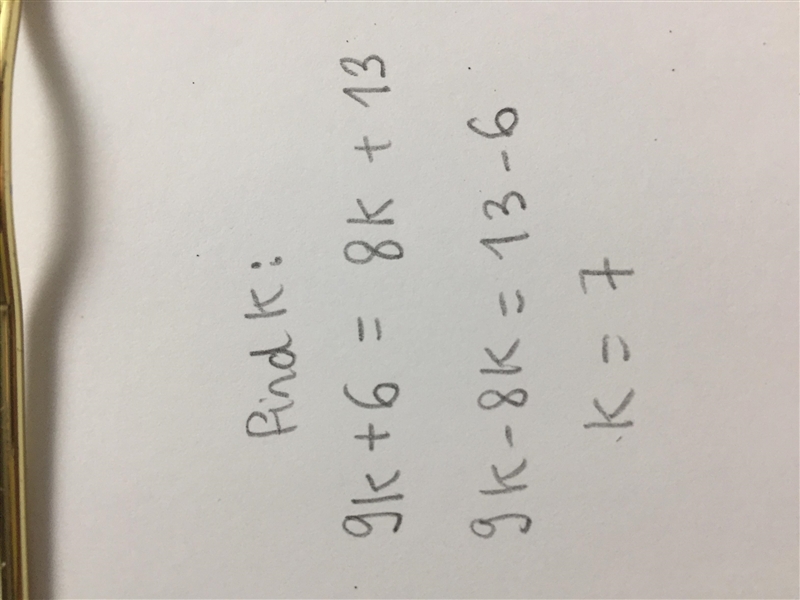 HELP PLS, Equations Find the value of k. 9k + 6 = 8k+ 13​-example-1