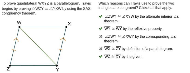 To prove quadrilateral WXYZ is a parallelogram, Travis begins by proving △WZY ≅ △YXW-example-1