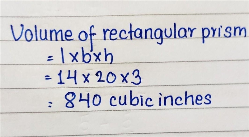 A rectangular prism has a length of 14in, a height of 3in, and a width of 20in. What-example-1