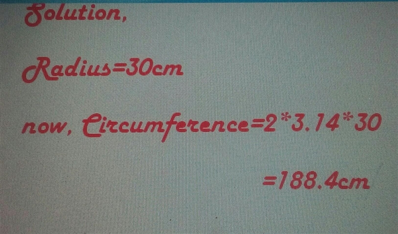 A circle has a radius of 30 cm wat is the circumference of a circle-example-1