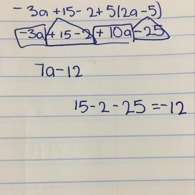 What is equivelant to -3a + 15 - 2 + 5(2a-5) the answers are -a + 8 7a - 12 7a + 8 3a-example-1