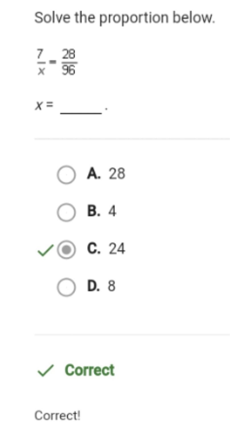 Solve the proportion below. 7/x = 28/96 x=? A.24 B.28 C.4 D.8-example-1