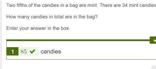 Two fifths of the candies in a bag are mint. There are 34 mint candies. How many candies-example-1