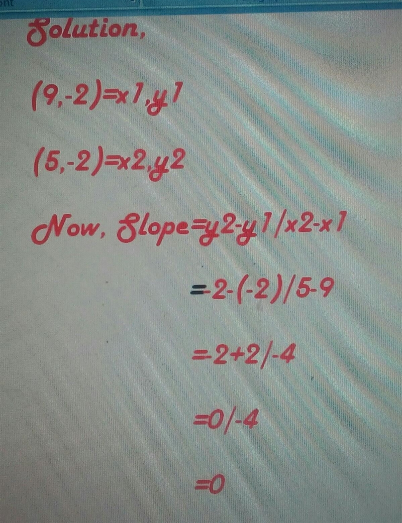 (9,-2) and (5,-2) are the two points on a line. what is the slope of the line-example-1