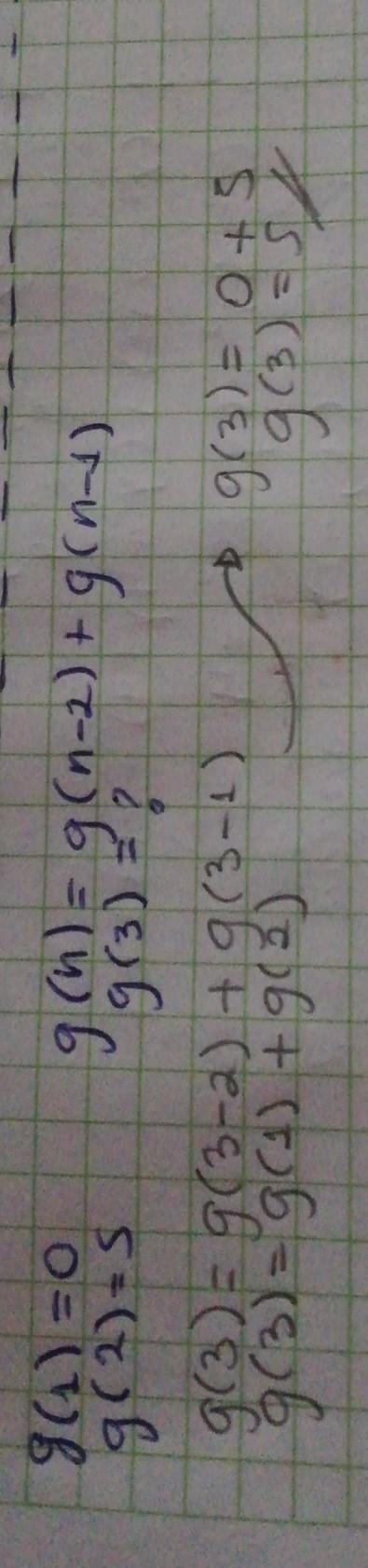 (g(1) = 0 9(2) = 5 ( g(n) = g(n-2) +g(n-1) g(3)=-example-1