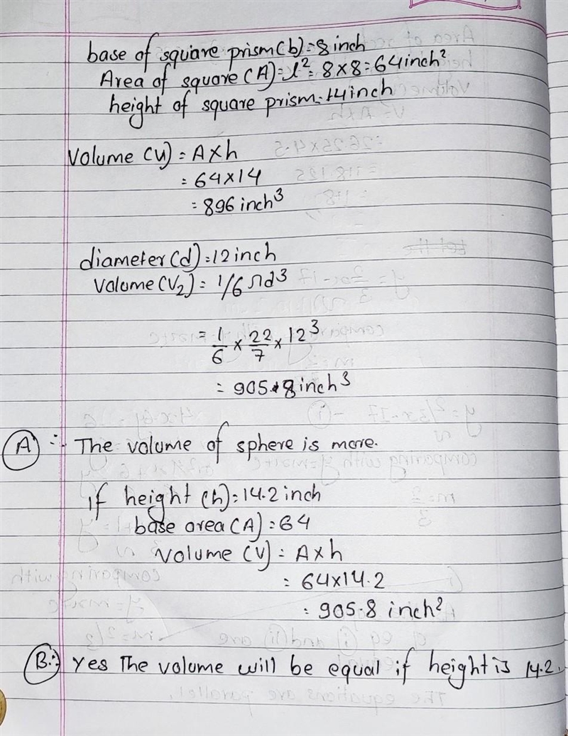 You have a square prism with a base side length of 8 in. and a height of 14 in. And-example-1