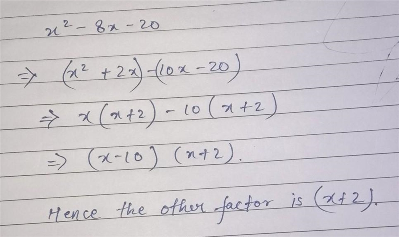 Factor Ifx-10 is a factor of x2 - 8x - 20, what is the other factor?-example-1