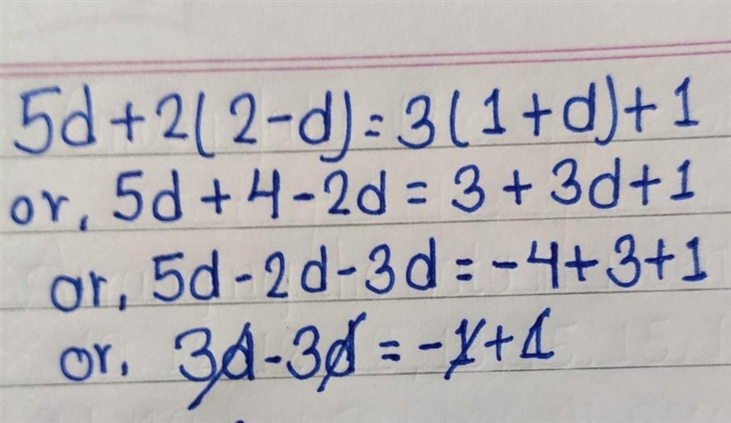 Solve for d. 5d + 2 (2 - d) = 3 (1 + d) + 1 A. D= -3 B. No solutions C. Infinitely-example-1