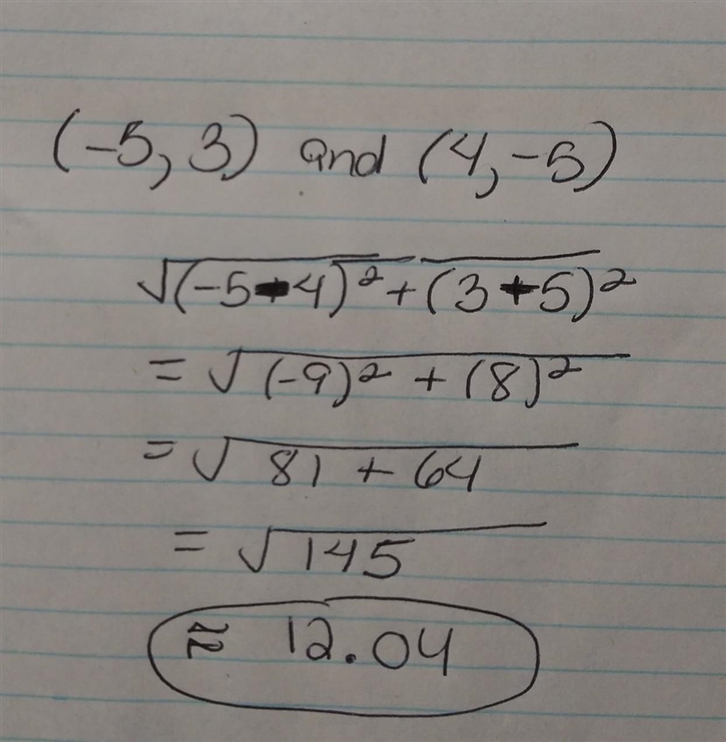 3: Find the distance between (−5,3) and (4,−5) . ​ ​ ​ ​Distance = ​ ​Note: Round-example-1