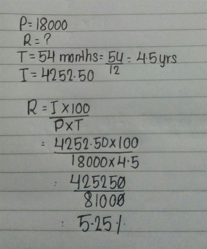 Complete the Table. | Principal:18,000| Interest Rate:?%| Time:54 months|Simple interest-example-1