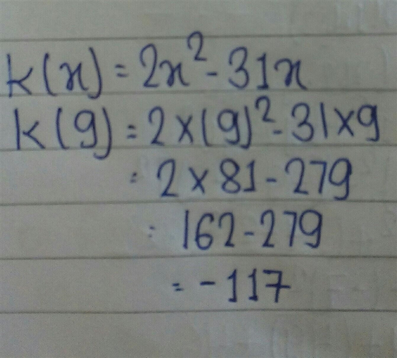 If k(x) = 2x2 – 31x, then k(9) is-example-1