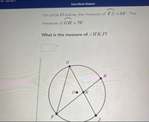 On circle O below, the measure of FJ is 84º . The measure of GH is 76°. What is the-example-1