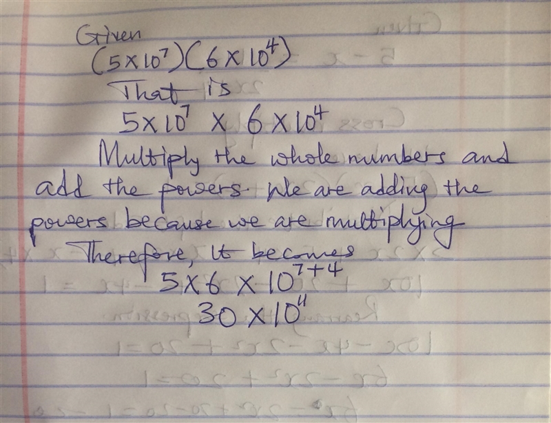 Simplify the expression. Write the answer using scientific notation. (5*10^7)(6*10^4)-example-1