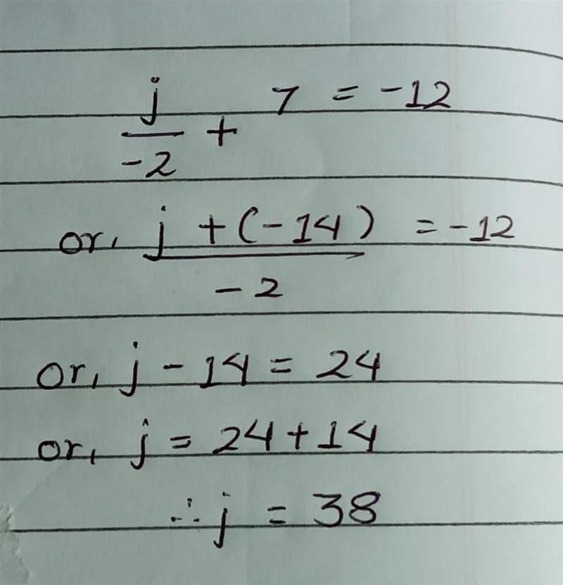 What is j in the equation j divided -2 +7 = -12-example-1