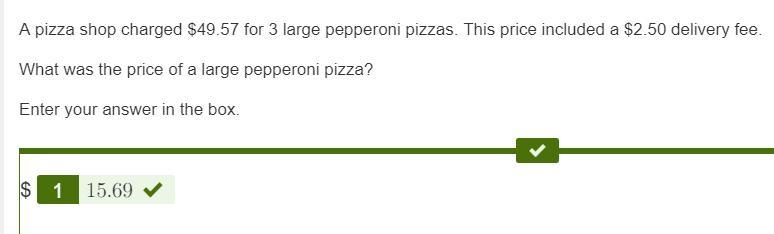 A pizza shop charged $49.57 for 3 large pepperoni pizzas. This price included a $2.50 delivery-example-1