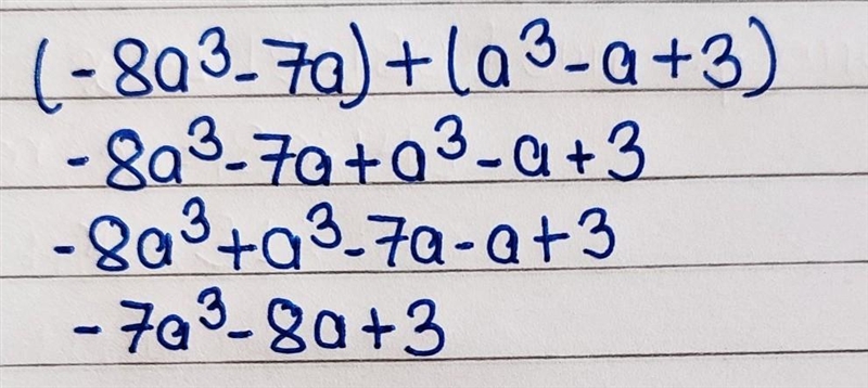 Find the sum and express it in simplest form (-8a^3 - 7a) + ( a^3 - a + 3-example-1