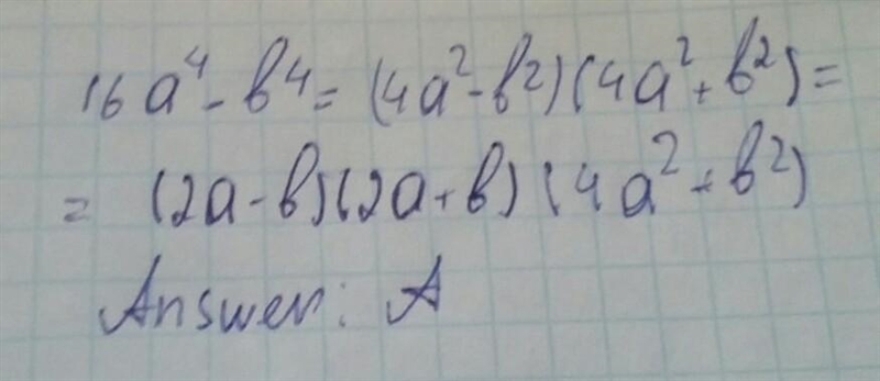 Which expression is equivalent to 16a4 - b4? A. (2a + b)(2a - b)(4a2 + b2) B. (2a-example-1