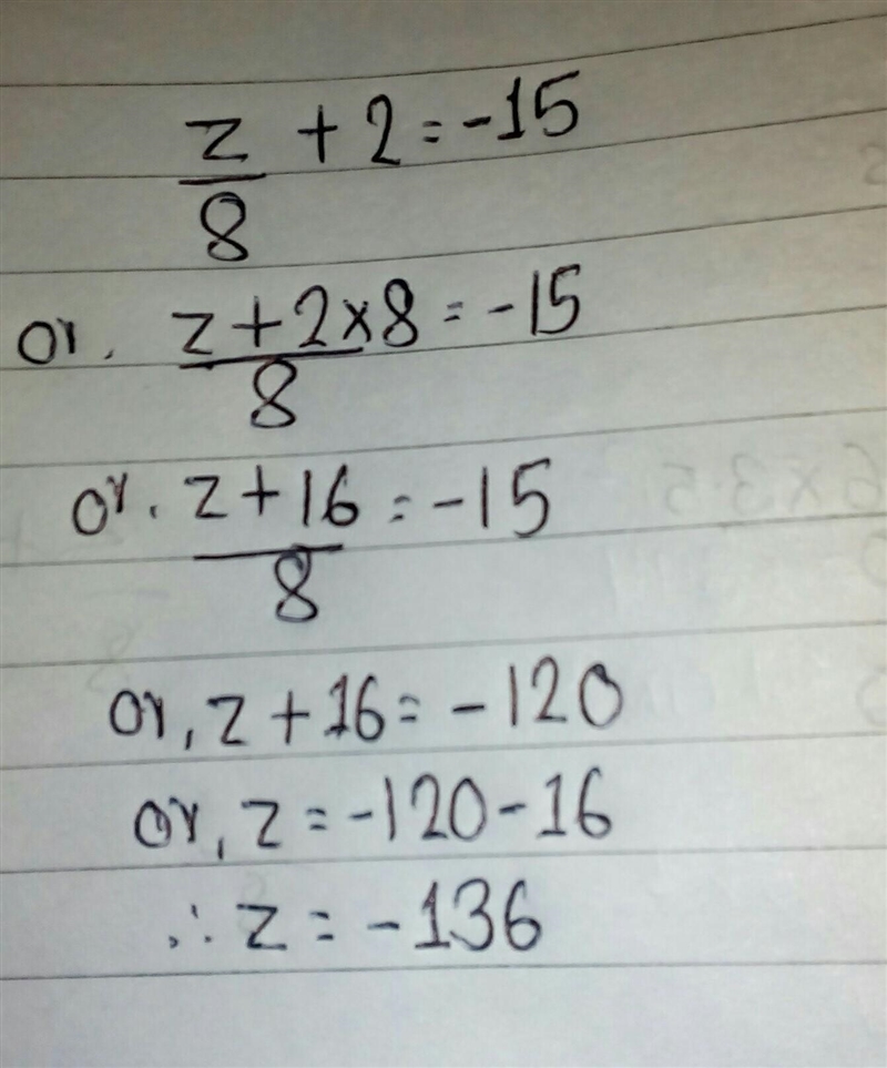 Z/8 + 2 = -15 The solution is z = ______.-example-1