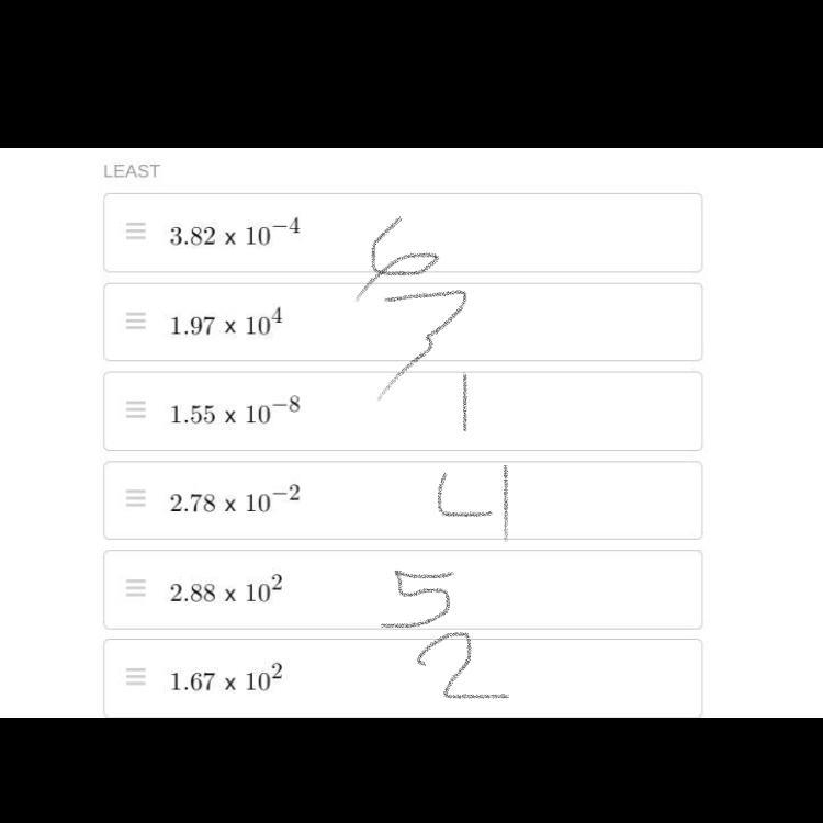 Order the numbers in Scientific Notation below from LEAST to GREATEST. Look at the-example-1