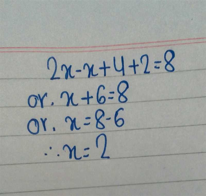 2x – x + 4 + 2 = 8 CUANTO ES ESTO-example-1