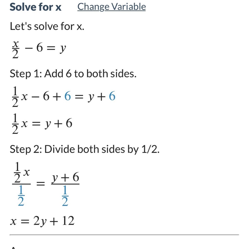 Solve the equation x/2 - 6 = y for x A. x= 2y - 6 B. x= y + 12 C. x= 2y + 6 D. x= 2y-example-1