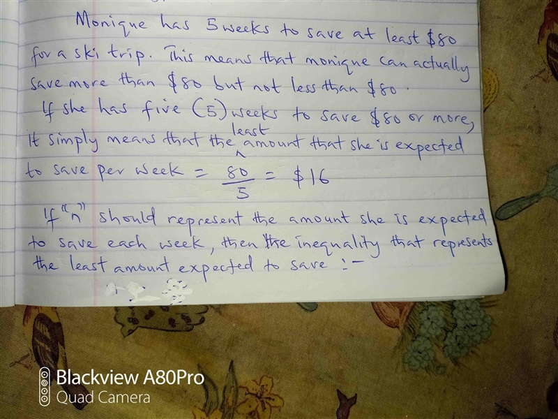 Monique has five weeks to save at least $80 for a ski trip. Let n represent the amount-example-1