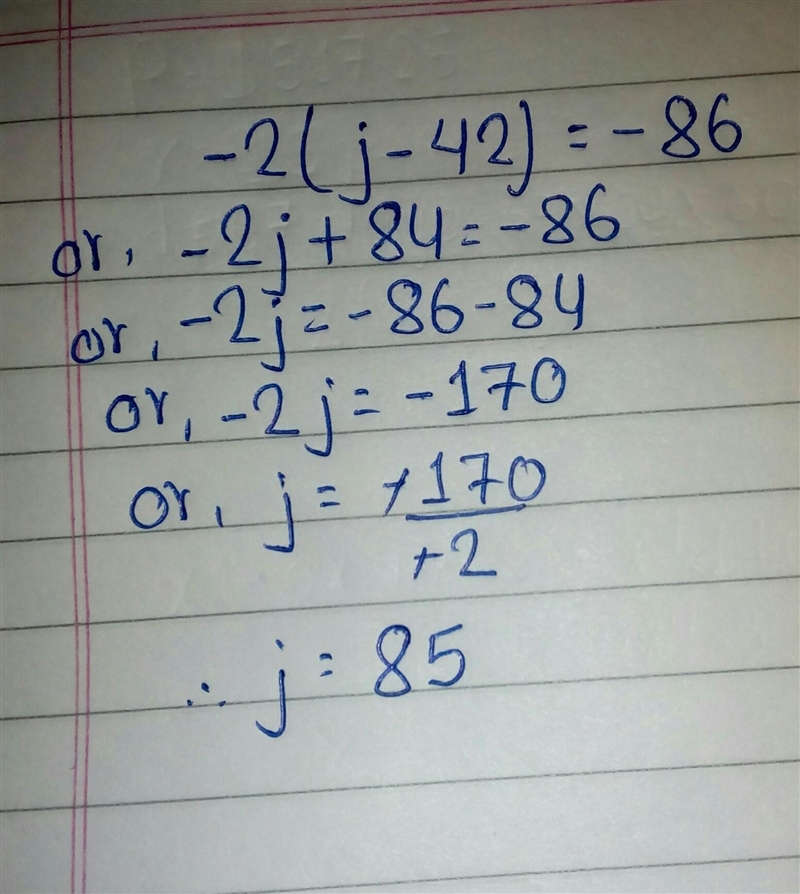 Please help me. Solve for j –2(j − 42) = –86-example-1