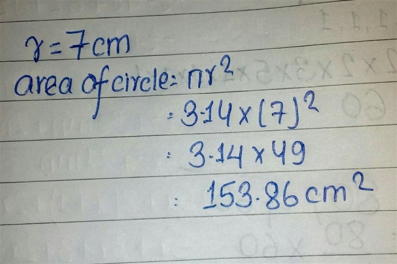 What is the area of a circle with a radius of 7 cm? (Use 3.14 for , and round to the-example-1