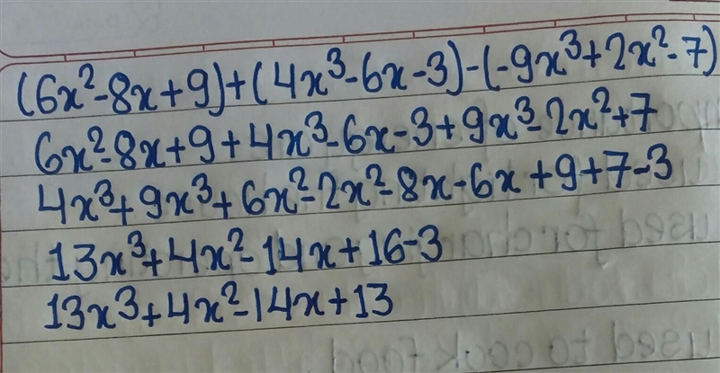 Simplify (6x^2-8x+9)+(4x^3-6x-3)-(-9x^3+2x^2-7)-example-1