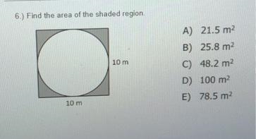 Find the area of the shaded region. A) 21.5 m2 B) 25.8 m2 C) 48.2 m2 D) 100 m2 E) 78.5 m-example-1