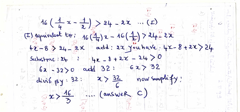 Solve the inequality 16 (1/4x -1/2)>24 - 2х А. x> 6 в. x> -6 с. x> 16/3 d-example-1