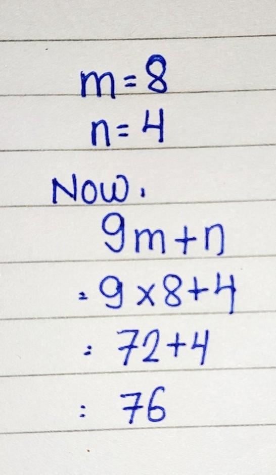 Evaluate the expression when m=8 and n=4 9m+n-example-1