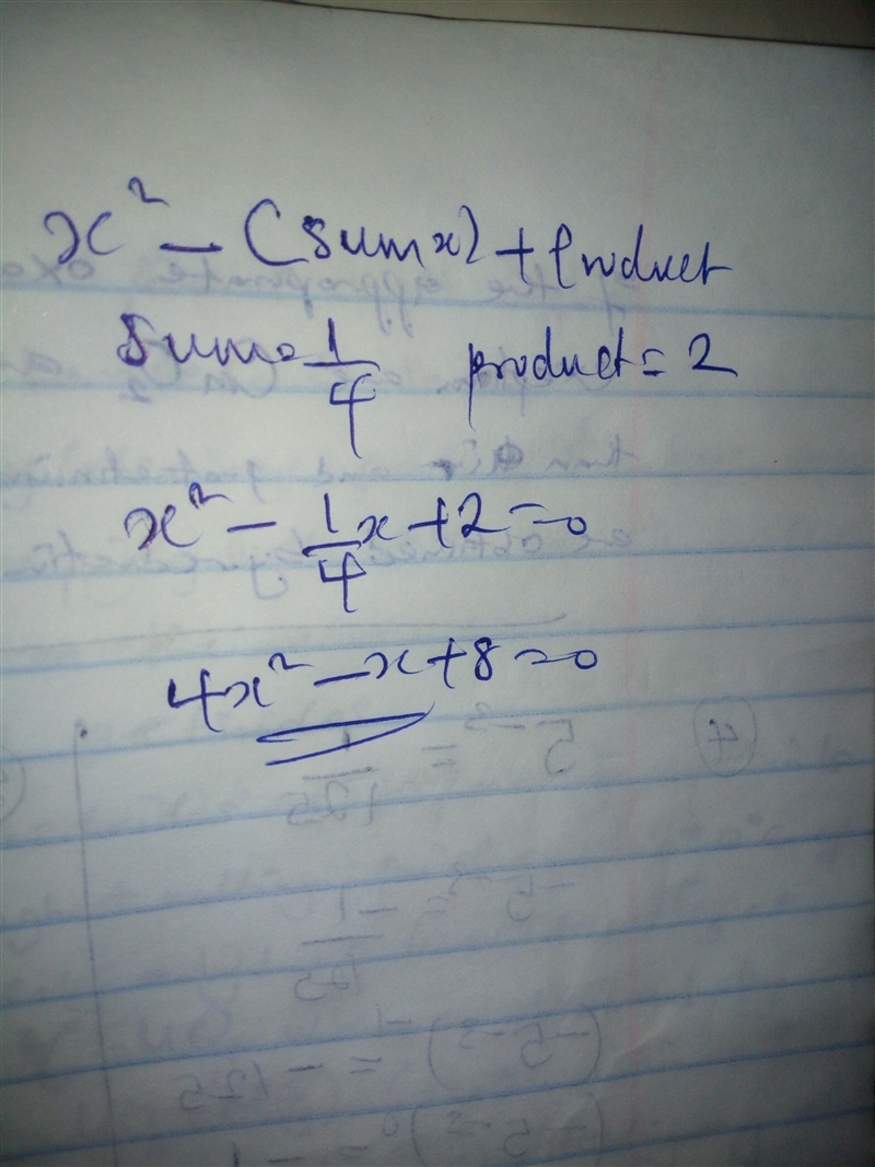 Find the quadratic polynomial, sum of whose zeroes is 1/4 and product is 2-example-1