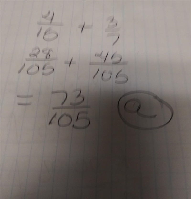 Write the answer in simplest form: 4/15 + 3/7 a. 73/105 b. 7/22 c. 4/35 d. 1/15-example-1